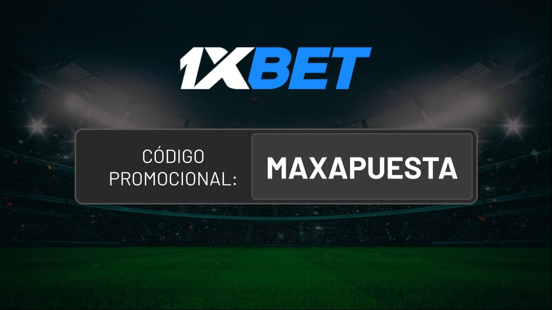 Código promocional 1xBet “MAXAPUESTA” válido octubre 2026